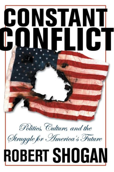 Constant Conflict: Politics, Culture, And The Struggle For America's Future