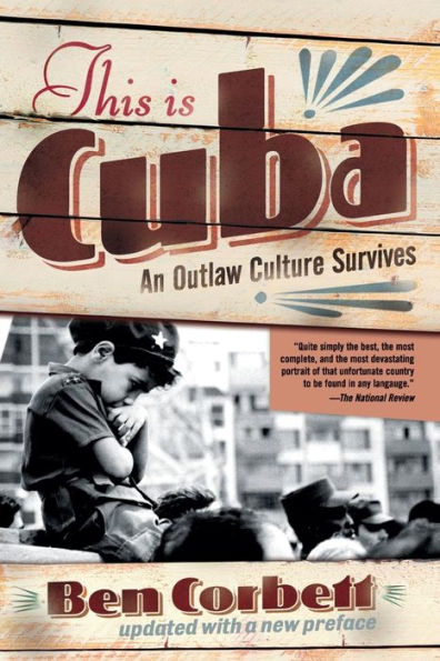 This Is Cuba: An Outlaw Culture Survives / Edition 1