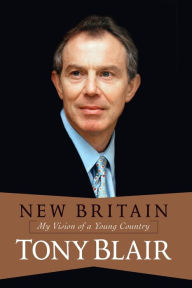 Title: New Britain: My Vision Of A Young Country, Author: Tony Blair