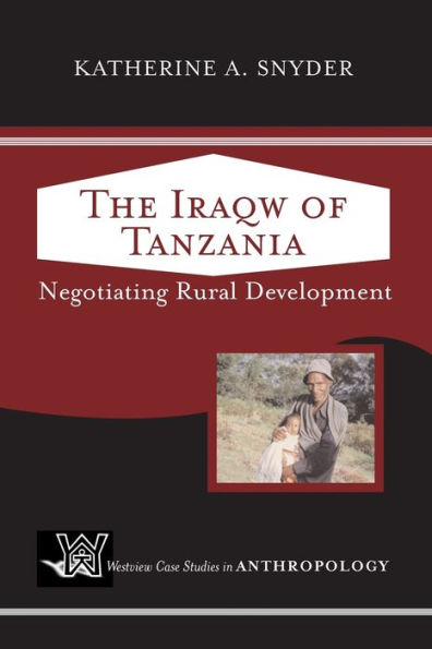 The Iraqw of Tanzania: Negotiating Rural Development / Edition 1