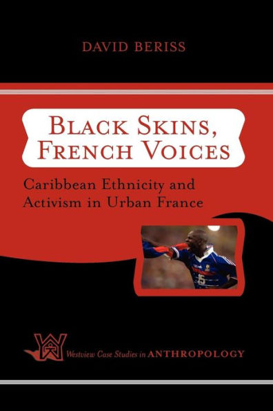 Black Skins, French Voices: Caribbean Ethnicity And Activism In Urban France / Edition 1