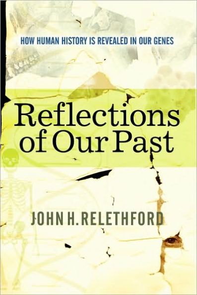 Reflections Of Our Past: How Human History Is Revealed In Our Genes / Edition 1