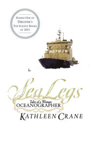 Title: Sea Legs: Tales of a Woman Oceanographer, Author: Kathleen Crane