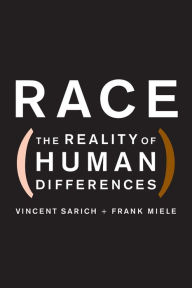 Title: Race: The Reality of Human Differences / Edition 1, Author: Vincent Sarich