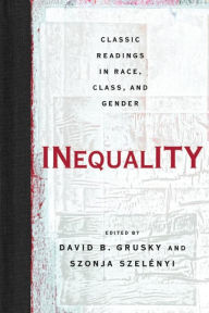 Title: Inequality: Classic Readings in Race, Class, and Gender / Edition 1, Author: David Grusky