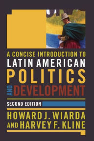 Title: A Concise Introduction to Latin American Politics and Development / Edition 2, Author: Howard J. Wiarda