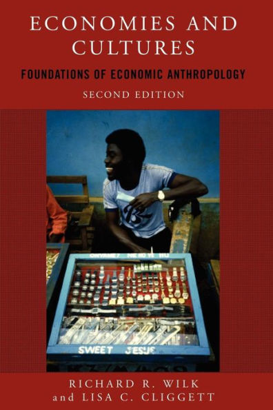 Economies and Cultures: Foundations of Economic Anthropology / Edition 2