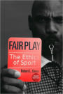 Fair Play: The Ethics of Sport / Edition 3