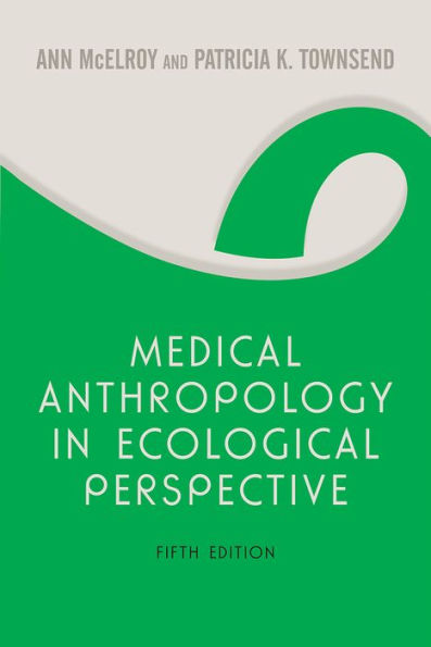 Medical Anthropology in Ecological Perspective: Fifth Edition / Edition 5