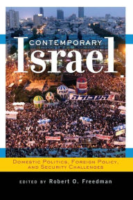 Title: Contemporary Israel: Domestic Politics, Foreign Policy, and Security Challenges / Edition 1, Author: Robert O Freedman