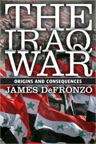 Title: The Iraq War: Origins and Consequences / Edition 1, Author: James DeFronzo