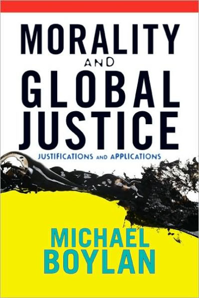 Morality and Global Justice: Justifications and Applications / Edition 1
