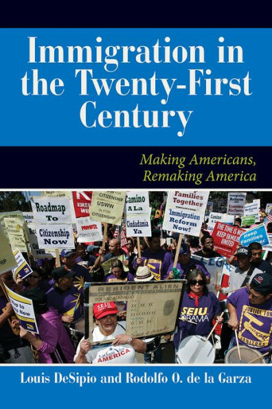 U.S. Immigration in the Twenty-First Century: Making Americans, Remaking America / Edition 1