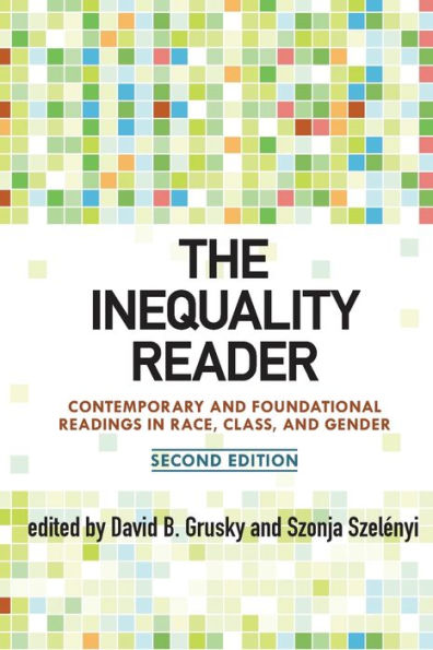 The Inequality Reader: Contemporary and Foundational Readings in Race, Class, and Gender / Edition 2