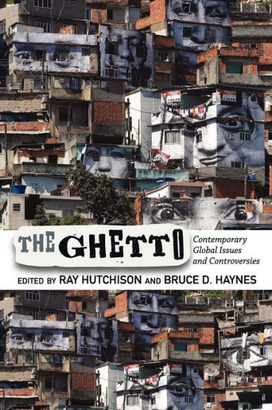 The Ghetto: Contemporary Global Issues and Controversies / Edition 1