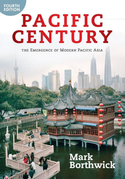 Pacific Century: The Emergence of Modern Pacific Asia / Edition 4