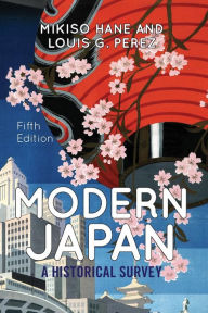 Title: Modern Japan: A Historical Survey / Edition 5, Author: Mikiso Hane