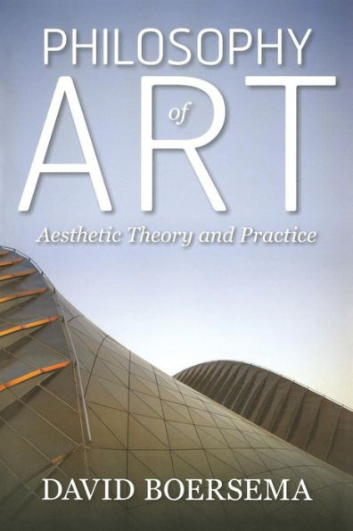 Philosophy of Art: Aesthetic Theory and Practice / Edition 1