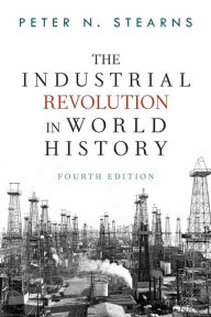 The Industrial Revolution In World History Edition 4 By