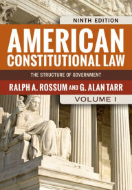 Title: American Constitutional Law, Volume I: The Structure of Government / Edition 9, Author: Ralph A. Rossum