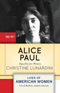 Title: Alice Paul: Equality for Women / Edition 1, Author: Christine Lunardini