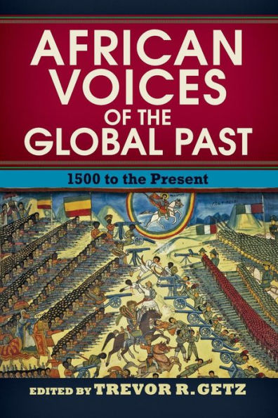 African Voices of the Global Past: 1500 to the Present / Edition 1