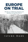 Europe on Trial: The Story of Collaboration, Resistance, and Retribution during World War II / Edition 1
