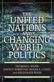 Title: The United Nations and Changing World Politics / Edition 7, Author: Thomas G Weiss