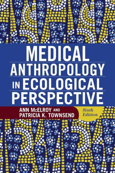 Medical Anthropology in Ecological Perspective / Edition 6