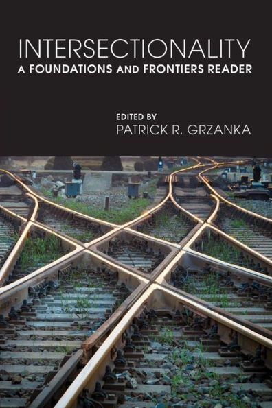 Intersectionality: A Foundations and Frontiers Reader / Edition 1