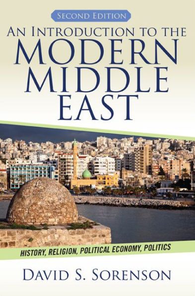 An Introduction to the Modern Middle East: History, Religion, Political Economy, Politics / Edition 2