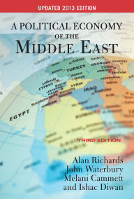 Title: A Political Economy of the Middle East: Third Edition, UPDATED 2013 EDITION / Edition 3, Author: Alan Richards