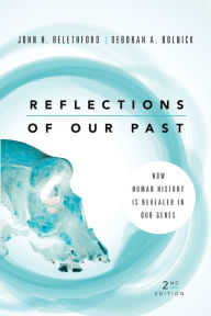 Title: Reflections of Our Past: How Human History Is Revealed in Our Genes, Author: John H. Relethford