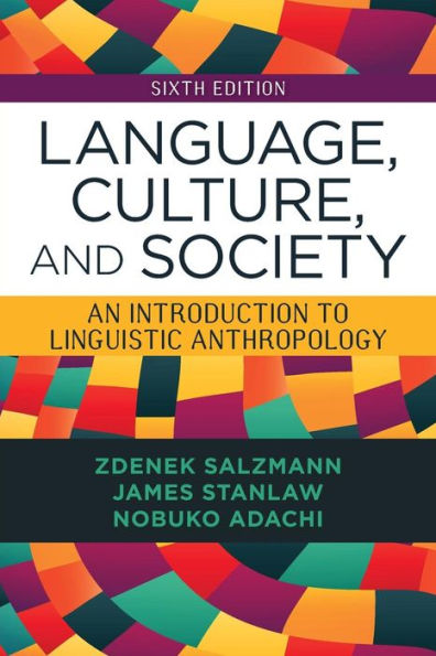 Language, Culture, and Society: An Introduction to Linguistic Anthropology / Edition 6