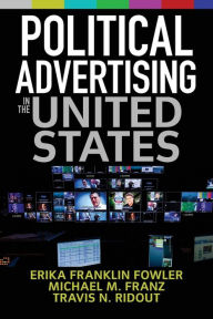 Title: Political Advertising in the United States / Edition 1, Author: Erika Franklin Fowler