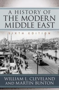 Title: A History of the Modern Middle East / Edition 6, Author: William L. Cleveland