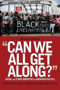 Title: Can We All Get Along?: Racial and Ethnic Minorities in American Politics / Edition 7, Author: Paula McClain