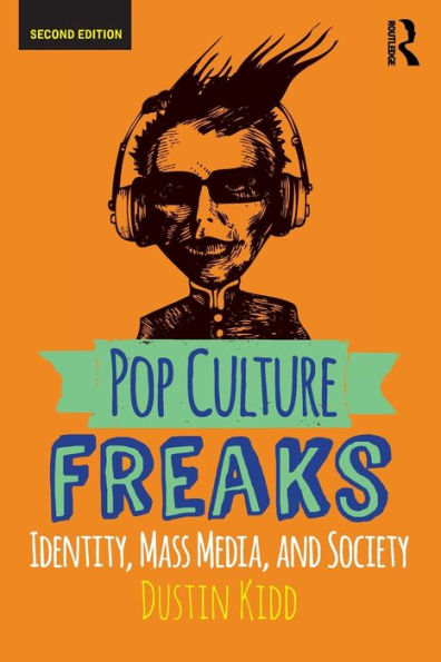 Pop Culture Freaks: Identity, Mass Media, and Society / Edition 2