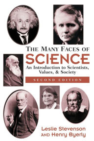 Title: The Many Faces Of Science: An Introduction To Scientists, Values, And Society / Edition 1, Author: Henry Byerly