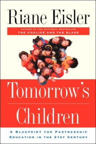 Title: Tomorrow's Children: A Blueprint For Partnership Education In The 21st Century, Author: Riane Eisler