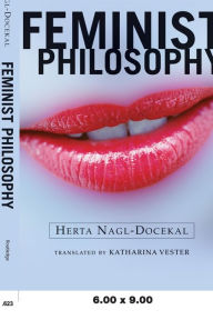 Title: Feminist Philosophy / Edition 1, Author: Herta Nagl-Docekal