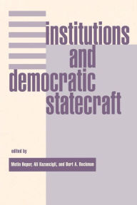 Title: Institutions And Democratic Statecraft, Author: Metin Heper