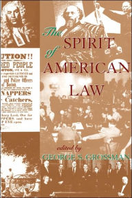 Title: The Spirit Of American Law: An Anthology / Edition 1, Author: George S Grossman