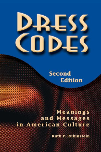 Dress Codes: Meanings And Messages In American Culture / Edition 2