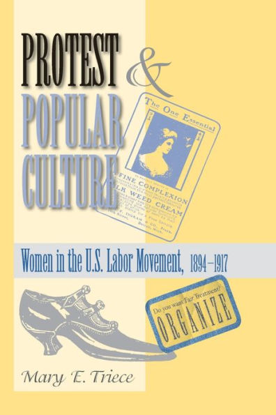 Protest And Popular Culture: Women In The American Labor Movement / Edition 1