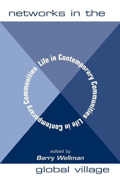 Networks In The Global Village: Life In Contemporary Communities / Edition 1