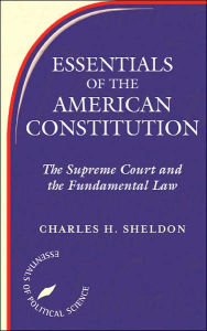 Title: Essentials Of The American Constitution / Edition 1, Author: Charles H. Sheldon