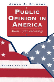 Title: Public Opinion In America: Moods, Cycles, And Swings, Second Edition / Edition 2, Author: James Stimson