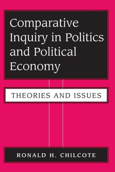 Comparative Inquiry In Politics And Political Economy: Theories And Issues / Edition 1