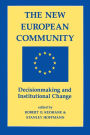 The New European Community: Decisionmaking And Institutional Change / Edition 1